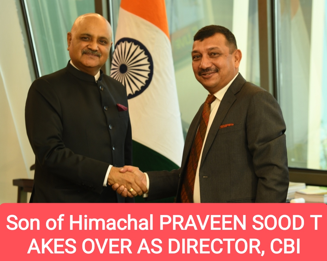 Son of Himachal PRAVEEN SOOD TAKES OVER AS DIRECTOR, CBI